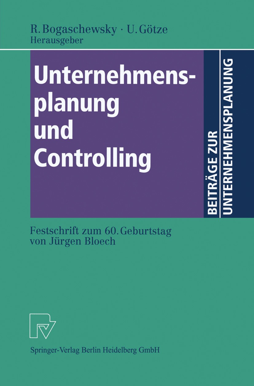 Titlebook: Unternehmensplanung und Controlling; Festschrift zum 60. Ronald Bogaschewsky,Uwe Götze Book 1998 Springer-Verlag Berlin Heidelberg 1998 Be Titlebook: Unternehmensplanung und Controlling; Festschrift zum 60. Ronald Bogaschewsky,Uwe Götze Book 1998 Springer-Verlag Berlin Heidelberg 1998 Be