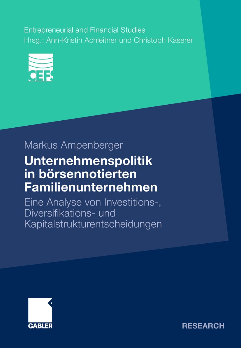 Titlebook: Unternehmenspolitik in börsennotierten Familienunternehmen; Eine Analyse von Inv Markus Ampenberger Book 2010 Gabler Verlag | Springer Fach Titlebook: Unternehmenspolitik in börsennotierten Familienunternehmen; Eine Analyse von Inv Markus Ampenberger Book 2010 Gabler Verlag | Springer Fach