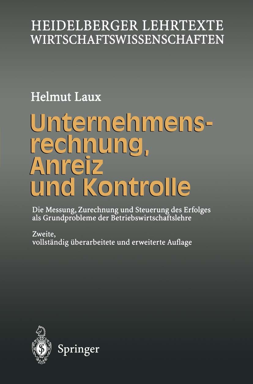 Titlebook: Unternehmensrechnung, Anreiz und Kontrolle; Die Messung, Zurechn Helmut Laux Textbook 19992nd edition Springer-Verlag Berlin Heidelberg 199 Titlebook: Unternehmensrechnung, Anreiz und Kontrolle; Die Messung, Zurechn Helmut Laux Textbook 19992nd edition Springer-Verlag Berlin Heidelberg 199