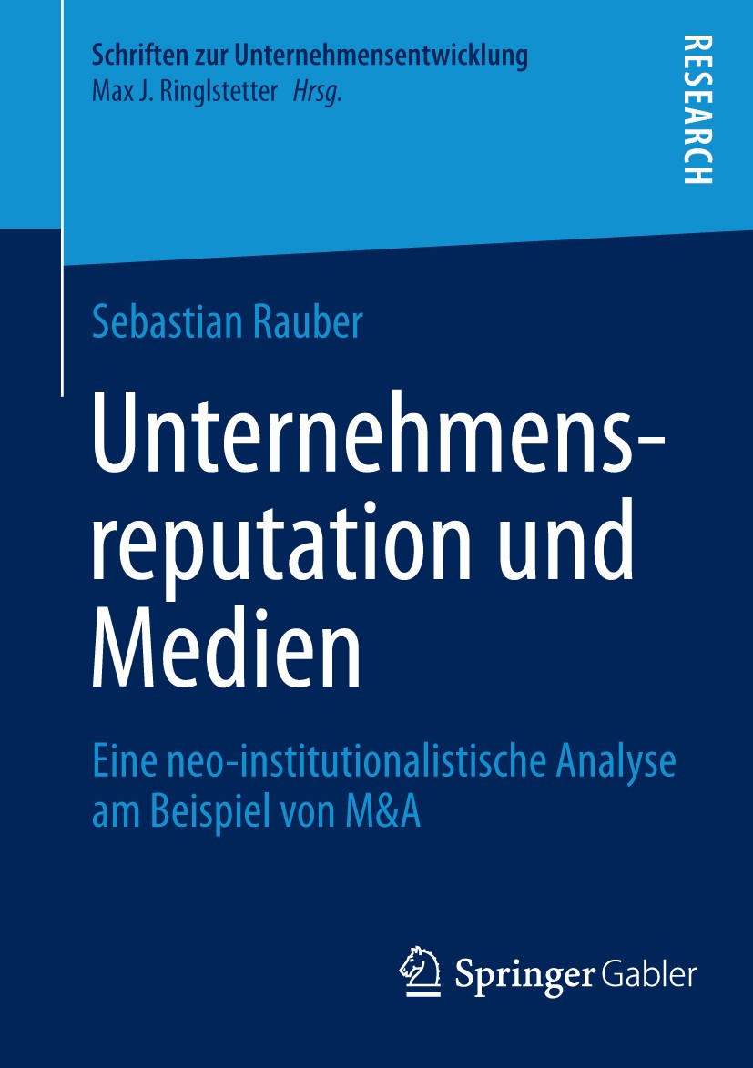 Titlebook: Unternehmensreputation und Medien; Eine neo-institution Sebastian Rauber Book 2014 Springer Fachmedien Wiesbaden 2014 M&A. Medien. Neo- Titlebook: Unternehmensreputation und Medien; Eine neo-institution Sebastian Rauber Book 2014 Springer Fachmedien Wiesbaden 2014 M&A. Medien. Neo-