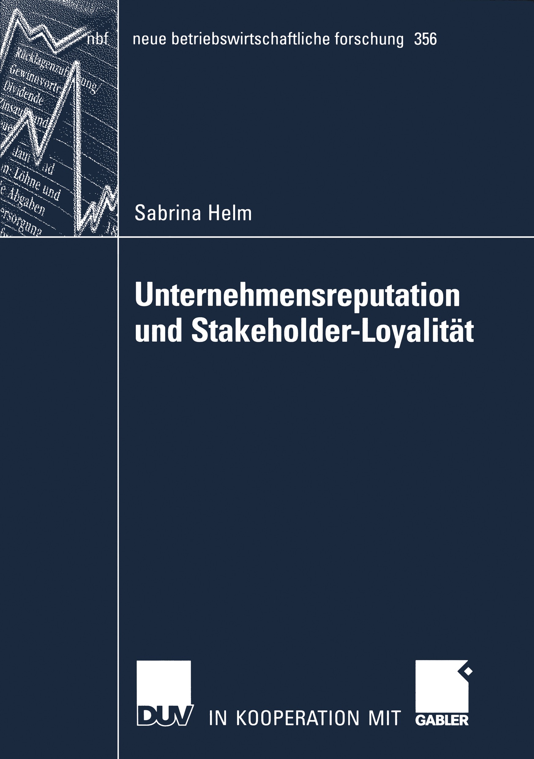 Titlebook: Unternehmensreputation und Stakeholder-Loyalität; Sabrina Helm Book 2007 Gabler Verlag | Springer Fachmedien Wiesbaden GmbH, Wiesbaden 200 Titlebook: Unternehmensreputation und Stakeholder-Loyalität; Sabrina Helm Book 2007 Gabler Verlag | Springer Fachmedien Wiesbaden GmbH, Wiesbaden 200