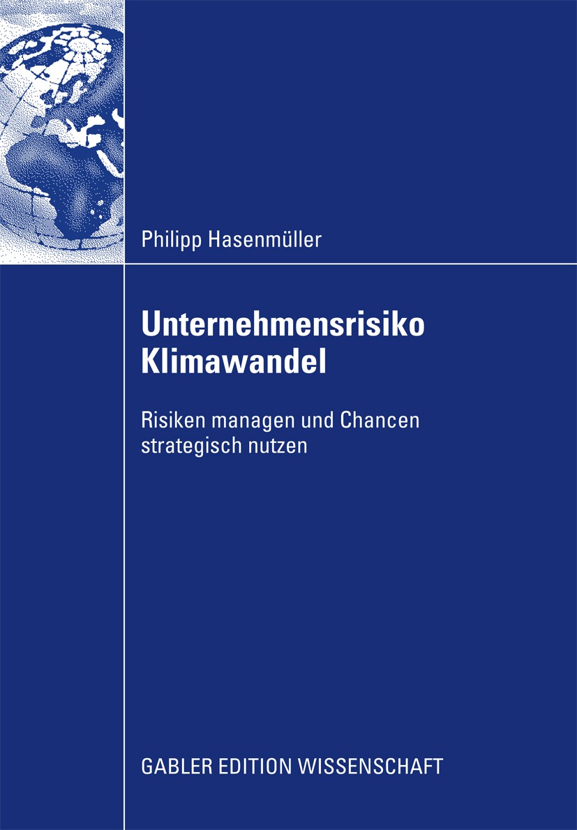 Titlebook: Unternehmensrisiko Klimawandel; Risiken managen und Philipp Hasenmüller Book 2009 Gabler Verlag | Springer Fachmedien Wiesbaden GmbH, Wies Titlebook: Unternehmensrisiko Klimawandel; Risiken managen und Philipp Hasenmüller Book 2009 Gabler Verlag | Springer Fachmedien Wiesbaden GmbH, Wies