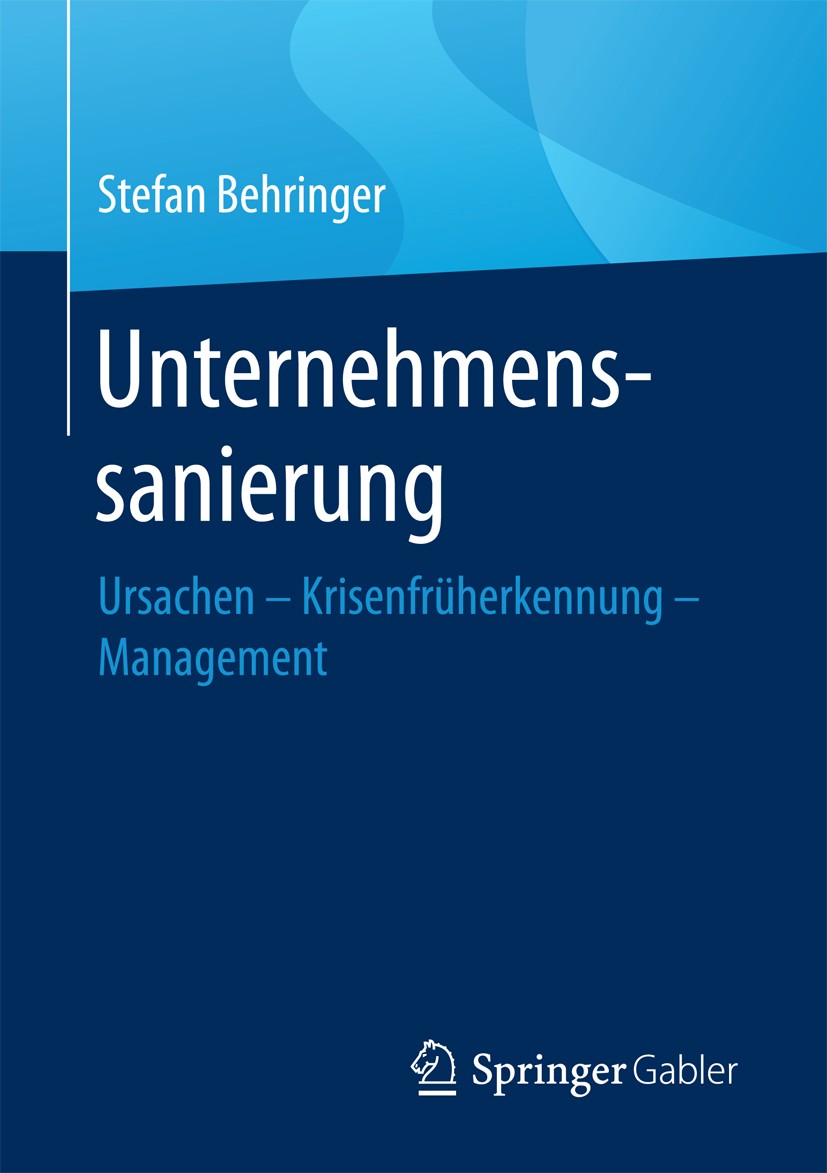 Titlebook: Unternehmenssanierung; Ursachen - Krisenfrü Stefan Behringer Book 2017 Springer Fachmedien Wiesbaden GmbH 2017 ESUG.Insolvenz.Schutzschirmv Titlebook: Unternehmenssanierung; Ursachen - Krisenfrü Stefan Behringer Book 2017 Springer Fachmedien Wiesbaden GmbH 2017 ESUG.Insolvenz.Schutzschirmv
