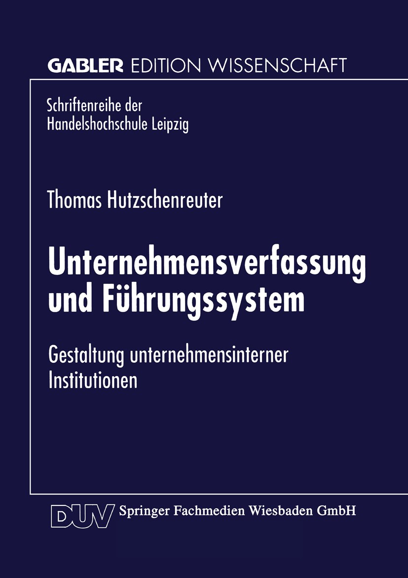 Titlebook: Unternehmensverfassung und Führungssystem; Gestaltung unternehm Thomas Hutzschenreuter Book 1998 Springer Fachmedien Wiesbaden 1998 Aufsich Titlebook: Unternehmensverfassung und Führungssystem; Gestaltung unternehm Thomas Hutzschenreuter Book 1998 Springer Fachmedien Wiesbaden 1998 Aufsich