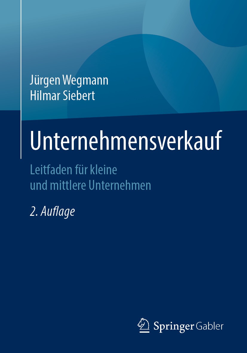 Titlebook: Unternehmensverkauf; Leitfaden für kleine Jürgen Wegmann,Hilmar Siebert Book 2020Latest edition Springer Fachmedien Wiesbaden GmbH, ein Tei Titlebook: Unternehmensverkauf; Leitfaden für kleine Jürgen Wegmann,Hilmar Siebert Book 2020Latest edition Springer Fachmedien Wiesbaden GmbH, ein Tei