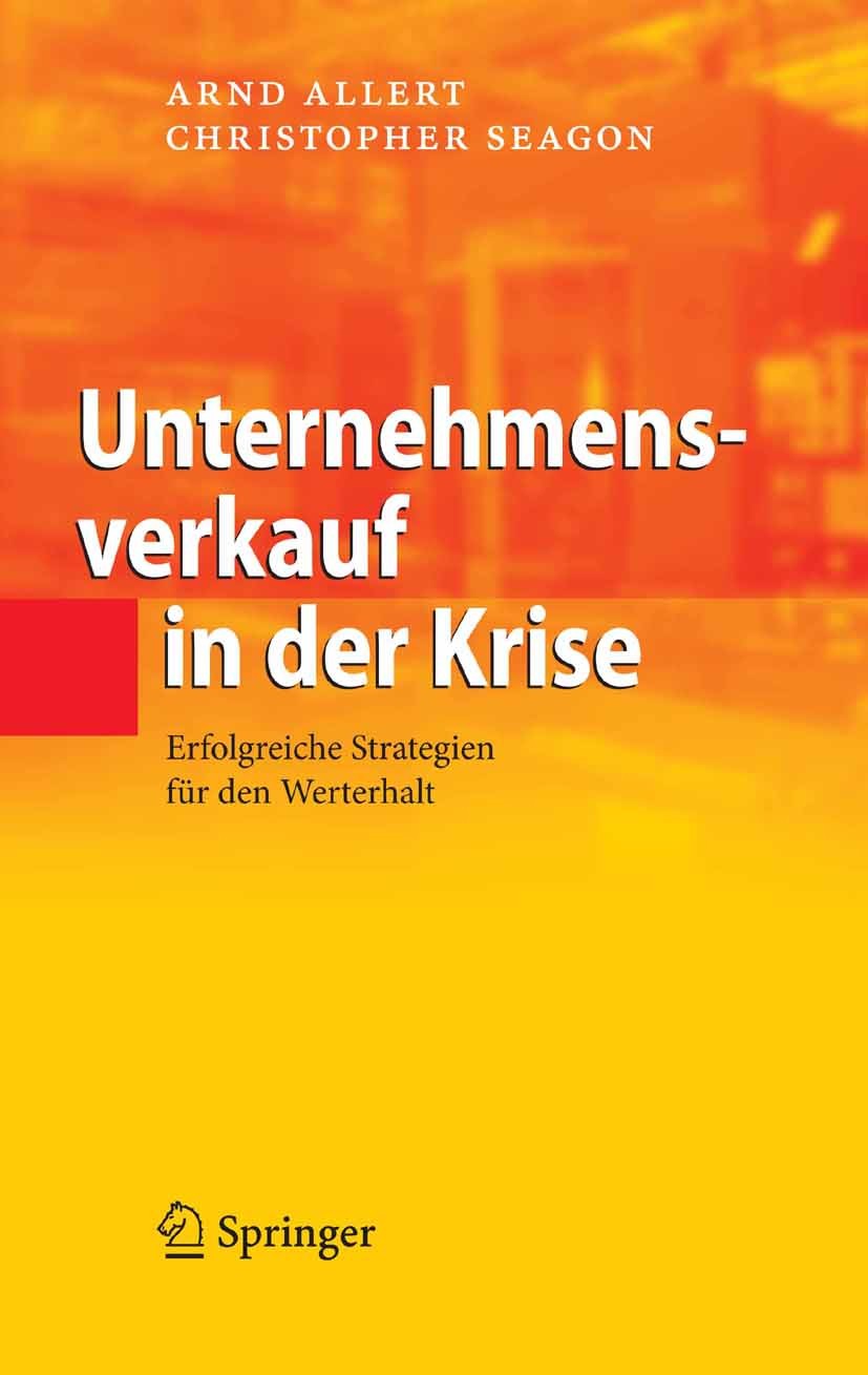 Titlebook: Unternehmensverkauf in der Krise; Erfolgreiche Strateg Arnd Allert,Christopher Seagon Book 2007 Springer-Verlag Berlin Heidelberg 2007 Dist Titlebook: Unternehmensverkauf in der Krise; Erfolgreiche Strateg Arnd Allert,Christopher Seagon Book 2007 Springer-Verlag Berlin Heidelberg 2007 Dist