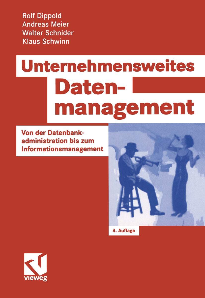 Titlebook: Unternehmensweites Datenmanagement; Von der Datenbankadm Rolf Dippold,Andreas Meier,Klaus Schwinn Book 2005Latest edition Friedr. Vieweg & Titlebook: Unternehmensweites Datenmanagement; Von der Datenbankadm Rolf Dippold,Andreas Meier,Klaus Schwinn Book 2005Latest edition Friedr. Vieweg &