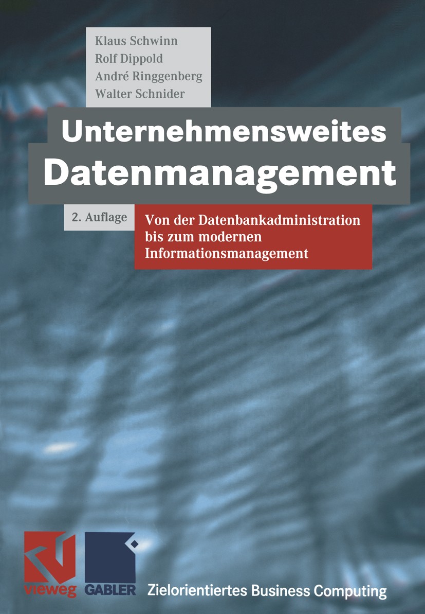 Titlebook: Unternehmensweites Datenmanagement; Von der Datenbankadm Klaus Schwinn,Rolf Dippold,Walter Schnider,Stephen Textbook 19992nd edition Spring Titlebook: Unternehmensweites Datenmanagement; Von der Datenbankadm Klaus Schwinn,Rolf Dippold,Walter Schnider,Stephen Textbook 19992nd edition Spring