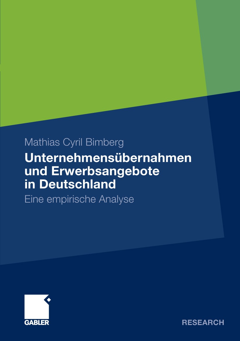 Titlebook: Unternehmensübernahmen und Erwerbsangebote in Deutschland; Eine empirische Anal Mathias Cyril Bimberg Book 2009 Gabler Verlag | Springer Fa Titlebook: Unternehmensübernahmen und Erwerbsangebote in Deutschland; Eine empirische Anal Mathias Cyril Bimberg Book 2009 Gabler Verlag | Springer Fa