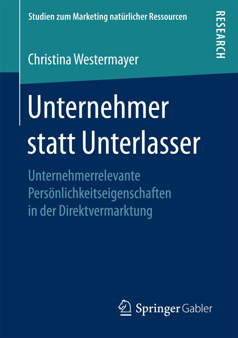 Titlebook: Unternehmer statt Unterlasser; Unternehmerrelevante Christina Westermayer Book 2017 Springer Fachmedien Wiesbaden 2017 Kontrollüberzeugung. Titlebook: Unternehmer statt Unterlasser; Unternehmerrelevante Christina Westermayer Book 2017 Springer Fachmedien Wiesbaden 2017 Kontrollüberzeugung.