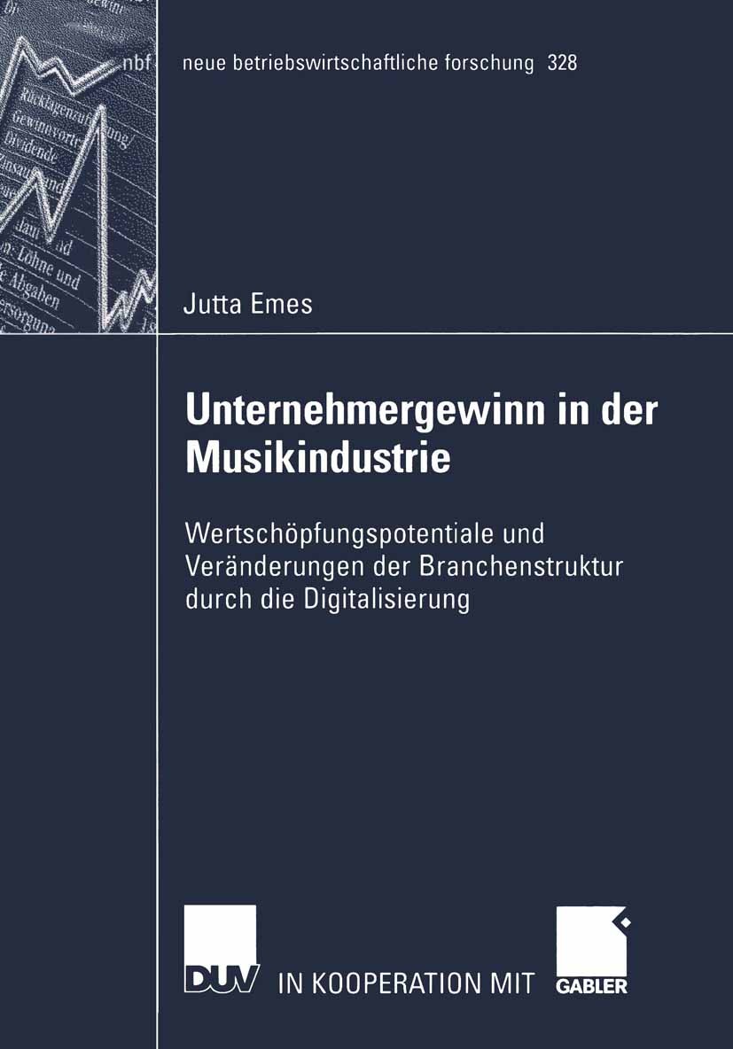 Titlebook: Unternehmergewinn in der Musikindustrie; Wertschöpfungspotent Jutta Emes Book 2004 Deutscher Universitäts-Verlag/GWV Fachverlage GmbH, Wies Titlebook: Unternehmergewinn in der Musikindustrie; Wertschöpfungspotent Jutta Emes Book 2004 Deutscher Universitäts-Verlag/GWV Fachverlage GmbH, Wies