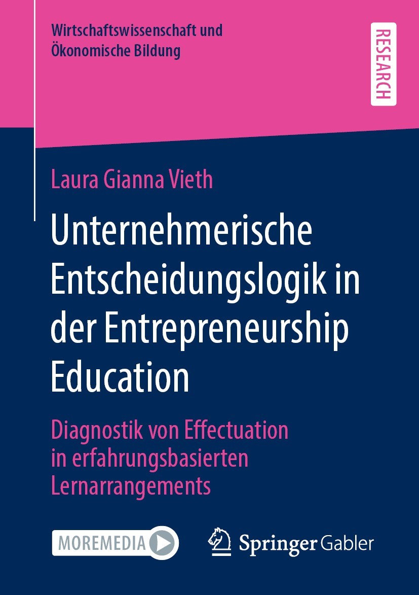 Titlebook: Unternehmerische Entscheidungslogik in der Entrepreneurship Education; Diagnostik von Effec Laura Gianna Vieth Book 2022 Der/die Herausgebe Titlebook: Unternehmerische Entscheidungslogik in der Entrepreneurship Education; Diagnostik von Effec Laura Gianna Vieth Book 2022 Der/die Herausgebe