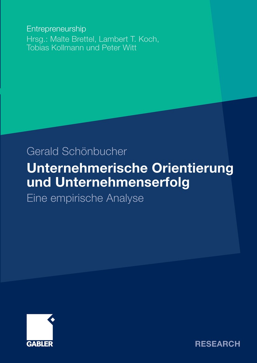Titlebook: Unternehmerische Orientierung und Unternehmenserfolg; Eine empirische Anal Gerald Schönbucher Book 2010 Gabler Verlag | Springer Fachmedien Titlebook: Unternehmerische Orientierung und Unternehmenserfolg; Eine empirische Anal Gerald Schönbucher Book 2010 Gabler Verlag | Springer Fachmedien