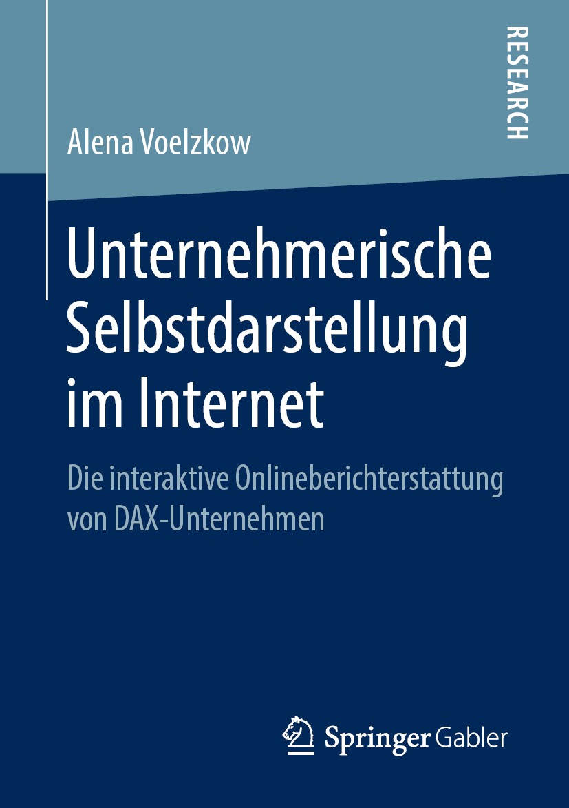 Titlebook: Unternehmerische Selbstdarstellung im Internet; Die interaktive Onli Alena Voelzkow Book 2019 Springer Fachmedien Wiesbaden GmbH, ein Teil Titlebook: Unternehmerische Selbstdarstellung im Internet; Die interaktive Onli Alena Voelzkow Book 2019 Springer Fachmedien Wiesbaden GmbH, ein Teil