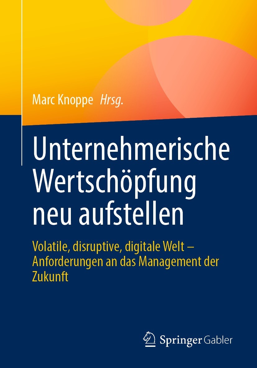 Titlebook: Unternehmerische Wertschöpfung neu aufstellen; Volatile, disruptive Marc Knoppe Book 2024 Der/die Herausgeber bzw. der/die Autor(en), exklu Titlebook: Unternehmerische Wertschöpfung neu aufstellen; Volatile, disruptive Marc Knoppe Book 2024 Der/die Herausgeber bzw. der/die Autor(en), exklu