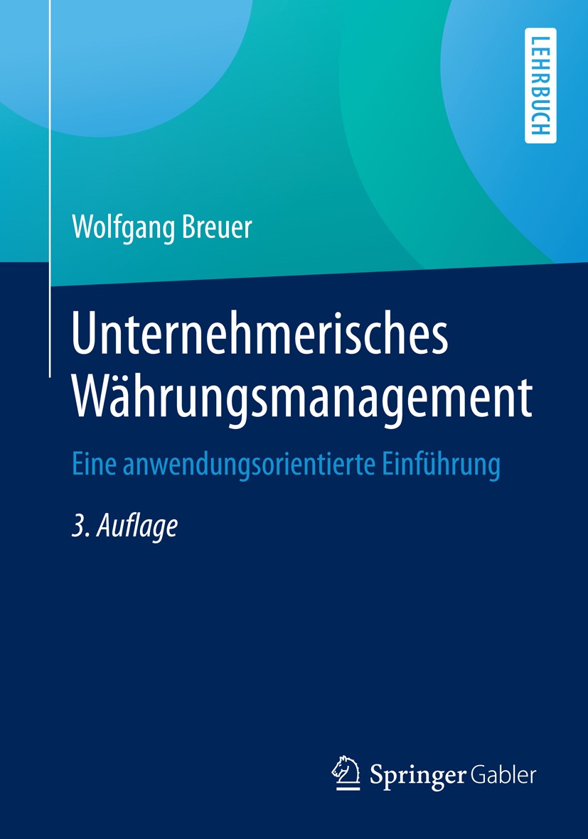 Titlebook: Unternehmerisches Währungsmanagement; Eine anwendungsorien Wolfgang Breuer Textbook 2015Latest edition Springer Fachmedien Wiesbaden 2015 D Titlebook: Unternehmerisches Währungsmanagement; Eine anwendungsorien Wolfgang Breuer Textbook 2015Latest edition Springer Fachmedien Wiesbaden 2015 D