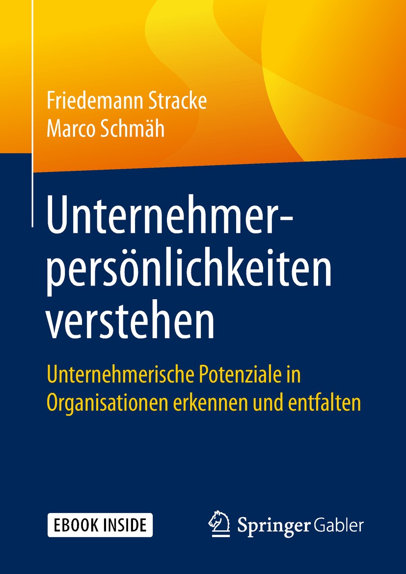 Titlebook: Unternehmerpersönlichkeiten verstehen; Unternehmerische Pot Friedemann Stracke,Marco Schmäh Book 2018 Springer Fachmedien Wiesbaden GmbH, e Titlebook: Unternehmerpersönlichkeiten verstehen; Unternehmerische Pot Friedemann Stracke,Marco Schmäh Book 2018 Springer Fachmedien Wiesbaden GmbH, e