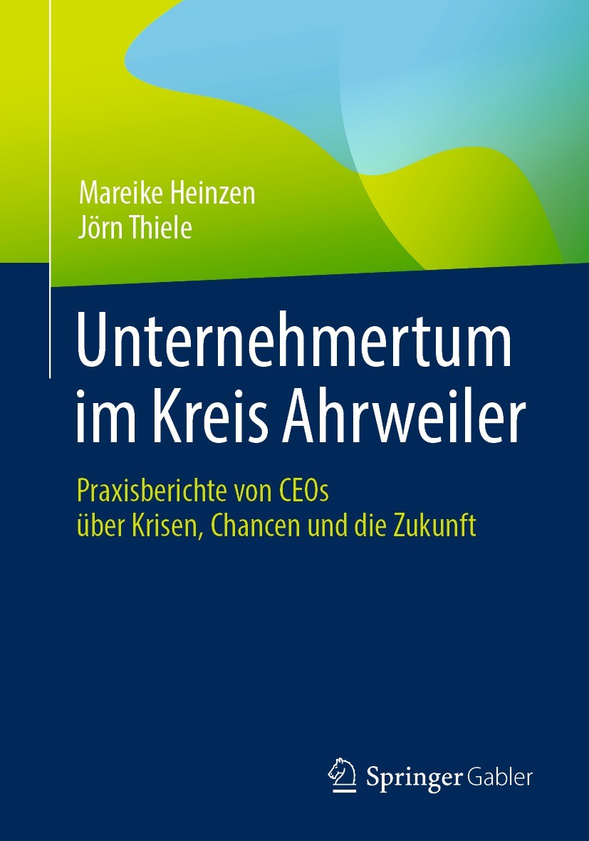 Titlebook: Unternehmertum im Kreis Ahrweiler; Praxisberichte von C Mareike Heinzen,Jörn Thiele Book 2024 Der/die Herausgeber bzw. der/die Autor(en), e Titlebook: Unternehmertum im Kreis Ahrweiler; Praxisberichte von C Mareike Heinzen,Jörn Thiele Book 2024 Der/die Herausgeber bzw. der/die Autor(en), e