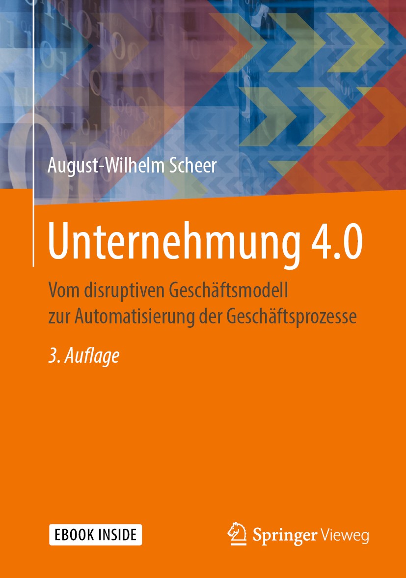 Titlebook: Unternehmung 4.0; Vom disruptiven Gesc August-Wilhelm Scheer Book 20203rd edition Springer Fachmedien Wiesbaden GmbH, ein Teil von Springer Titlebook: Unternehmung 4.0; Vom disruptiven Gesc August-Wilhelm Scheer Book 20203rd edition Springer Fachmedien Wiesbaden GmbH, ein Teil von Springer