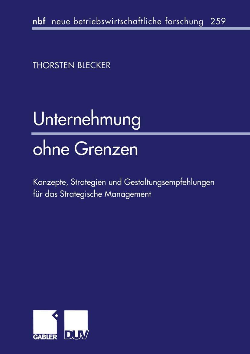 Titlebook: Unternehmung ohne Grenzen; Konzepte, Strategien Thorsten Blecker Book 1999 Springer Fachmedien Wiesbaden 1999 Betriebswirtschaft.Erfolgsfak Titlebook: Unternehmung ohne Grenzen; Konzepte, Strategien Thorsten Blecker Book 1999 Springer Fachmedien Wiesbaden 1999 Betriebswirtschaft.Erfolgsfak