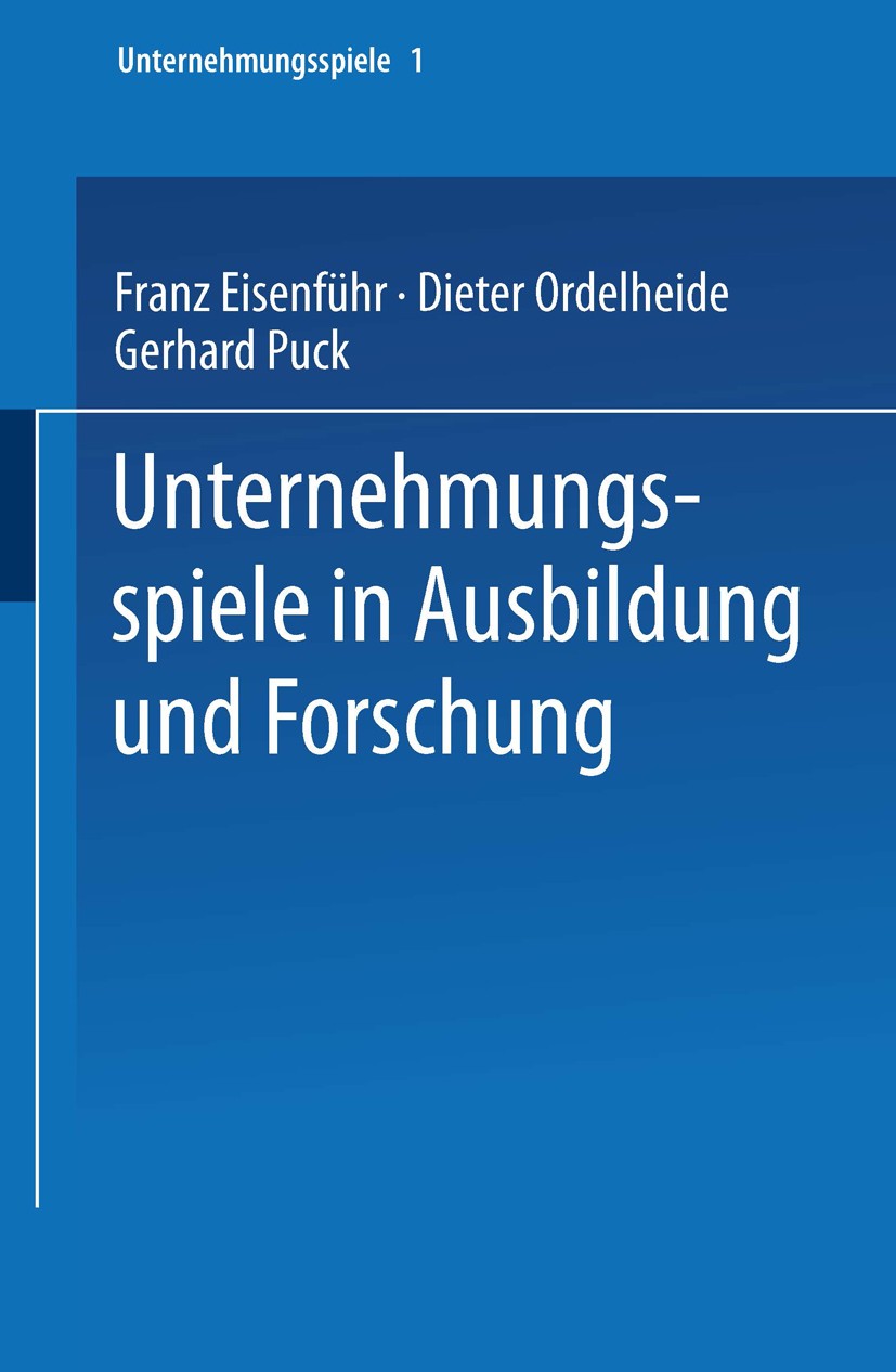 Titlebook: Unternehmungsspiele in Ausbildung und Forschung; Franz Eisenführ,Dieter Ordelheide,Gerhard Puck Book 1974 Springer Fachmedien Wiesbaden 19 Titlebook: Unternehmungsspiele in Ausbildung und Forschung; Franz Eisenführ,Dieter Ordelheide,Gerhard Puck Book 1974 Springer Fachmedien Wiesbaden 19