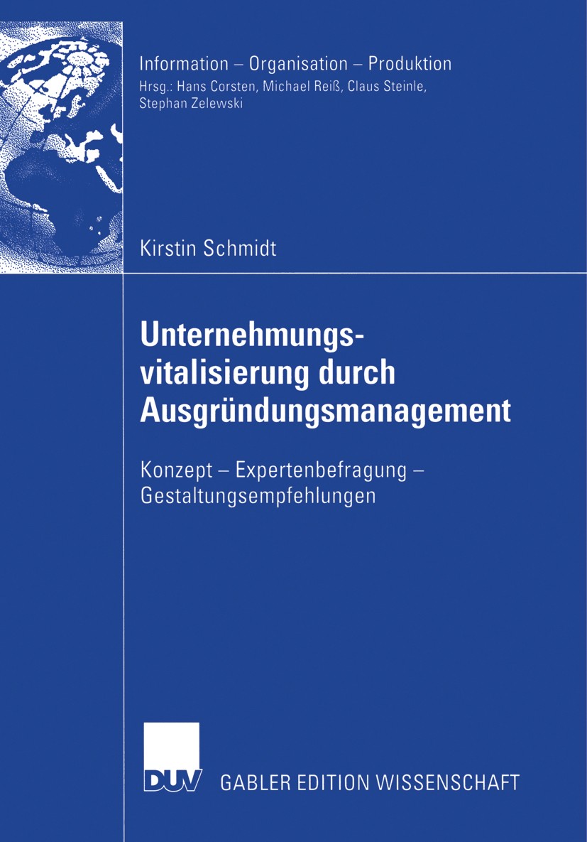 Titlebook: Unternehmungsvitalisierung durch Ausgründungsmanagement; Konzept — Expertenbe Kirstin Schmidt Book 2003 Deutscher Universitäts-Verlag/GWV F Titlebook: Unternehmungsvitalisierung durch Ausgründungsmanagement; Konzept — Expertenbe Kirstin Schmidt Book 2003 Deutscher Universitäts-Verlag/GWV F