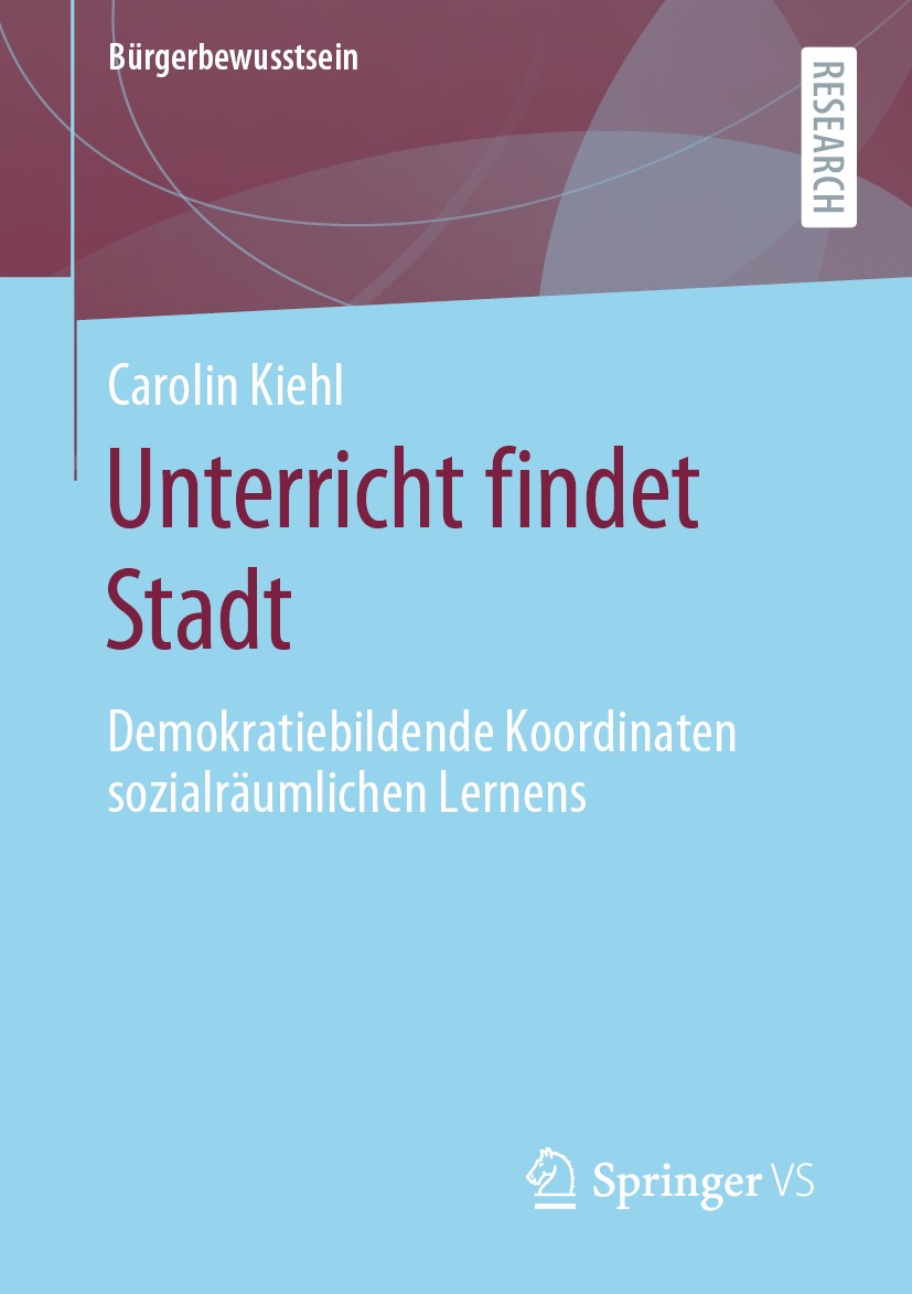 Titlebook: Unterricht findet Stadt; Demokratiebildende K Carolin Kiehl Book 2020 Der/die Herausgeber bzw. der/die Autor(en), exklusiv lizenziert durch Titlebook: Unterricht findet Stadt; Demokratiebildende K Carolin Kiehl Book 2020 Der/die Herausgeber bzw. der/die Autor(en), exklusiv lizenziert durch