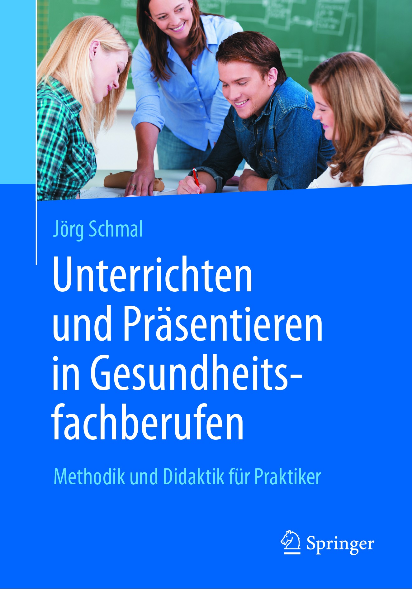 Titlebook: Unterrichten und Präsentieren in Gesundheitsfachberufen; Methodik und Didakti Jörg Schmal Book 20171st edition Springer-Verlag GmbH Germany Titlebook: Unterrichten und Präsentieren in Gesundheitsfachberufen; Methodik und Didakti Jörg Schmal Book 20171st edition Springer-Verlag GmbH Germany