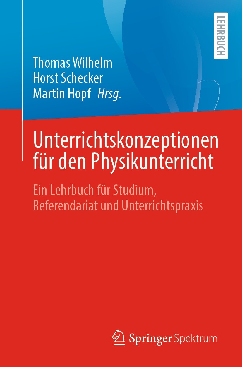 Titlebook: Unterrichtskonzeptionen für den Physikunterricht; Ein Lehrbuch für Stu Thomas Wilhelm,Horst Schecker,Martin Hopf Textbook 2021 Springer-Ver Titlebook: Unterrichtskonzeptionen für den Physikunterricht; Ein Lehrbuch für Stu Thomas Wilhelm,Horst Schecker,Martin Hopf Textbook 2021 Springer-Ver