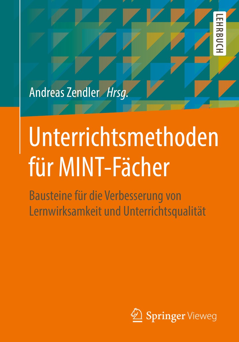Titlebook: Unterrichtsmethoden für MINT-Fächer; Bausteine für die Ve Andreas Zendler Textbook 2018 Springer Fachmedien Wiesbaden GmbH, ein Teil von Sp Titlebook: Unterrichtsmethoden für MINT-Fächer; Bausteine für die Ve Andreas Zendler Textbook 2018 Springer Fachmedien Wiesbaden GmbH, ein Teil von Sp
