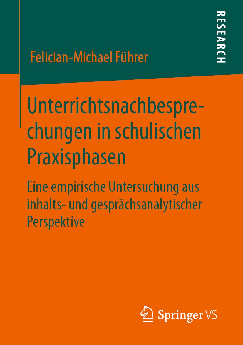 Titlebook: Unterrichtsnachbesprechungen in schulischen Praxisphasen; Eine empirische Unte Felician-Michael Führer Book 2020 Springer Fachmedien Wiesba Titlebook: Unterrichtsnachbesprechungen in schulischen Praxisphasen; Eine empirische Unte Felician-Michael Führer Book 2020 Springer Fachmedien Wiesba