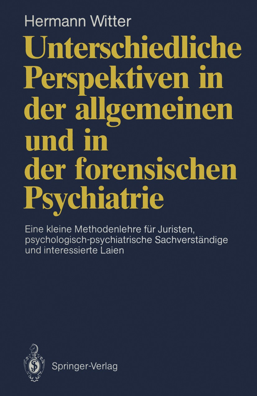 Titlebook: Unterschiedliche Perspektiven in der allgemeinen und in der forensischen Psychiatrie; Eine kleine Methoden Hermann Witter Book 1990 Springe Titlebook: Unterschiedliche Perspektiven in der allgemeinen und in der forensischen Psychiatrie; Eine kleine Methoden Hermann Witter Book 1990 Springe