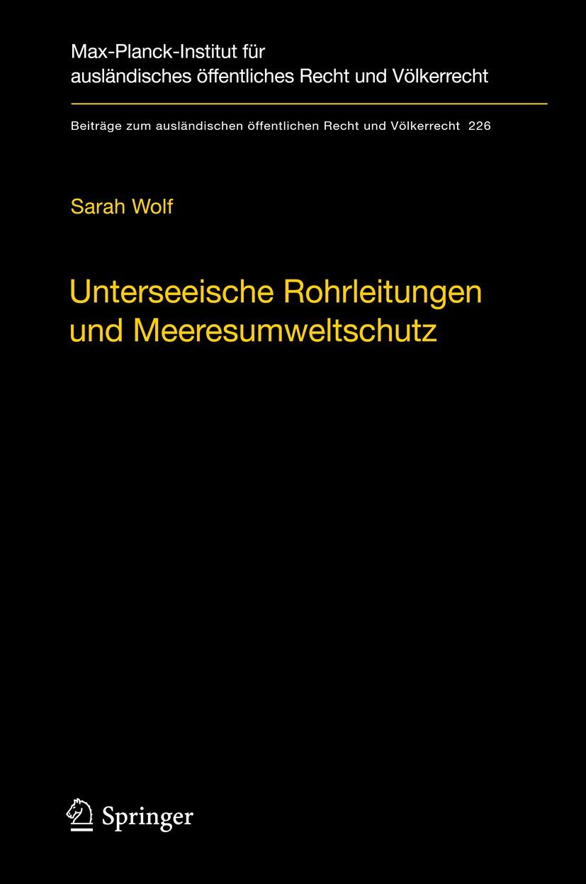 Titlebook: Unterseeische Rohrleitungen und Meeresumweltschutz; Eine völkerrechtlich Sarah Wolf Book 2012 Max-Planck-Gesellschaft zur Förderung der Wis Titlebook: Unterseeische Rohrleitungen und Meeresumweltschutz; Eine völkerrechtlich Sarah Wolf Book 2012 Max-Planck-Gesellschaft zur Förderung der Wis