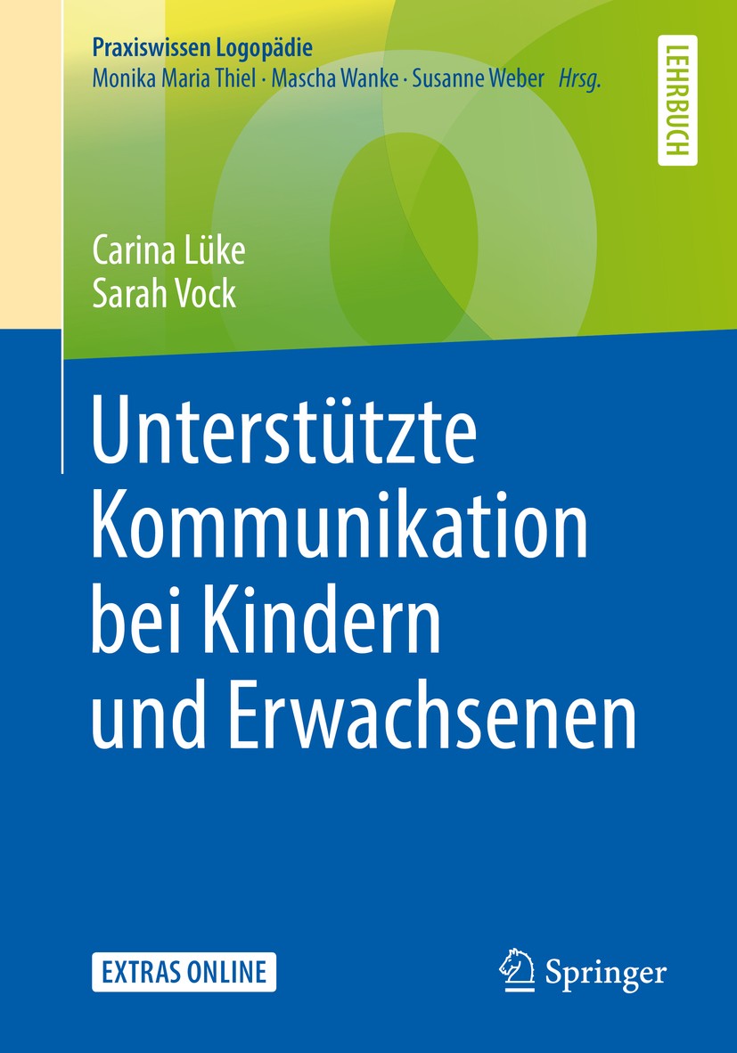 Titlebook: Unterstützte Kommunikation bei Kindern und Erwachsenen; Carina Lüke,Sarah Vock Textbook 2019 Springer-Verlag GmbH Deutschland, ein Teil vo Titlebook: Unterstützte Kommunikation bei Kindern und Erwachsenen; Carina Lüke,Sarah Vock Textbook 2019 Springer-Verlag GmbH Deutschland, ein Teil vo