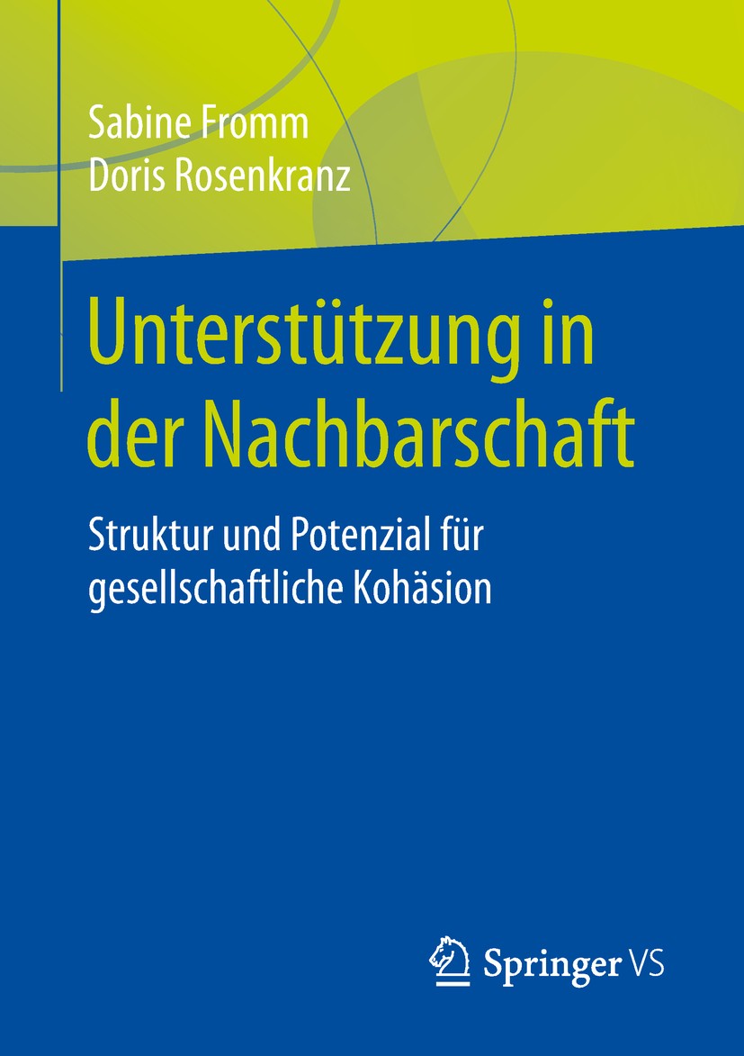 Titlebook: Unterstützung in der Nachbarschaft; Struktur und Potenzi Sabine Fromm,Doris Rosenkranz Book 2019 Springer Fachmedien Wiesbaden GmbH, ein Te Titlebook: Unterstützung in der Nachbarschaft; Struktur und Potenzi Sabine Fromm,Doris Rosenkranz Book 2019 Springer Fachmedien Wiesbaden GmbH, ein Te