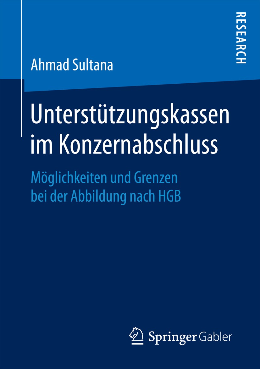 Titlebook: Unterstützungskassen im Konzernabschluss; Möglichkeiten und Gr Ahmad Sultana Book 2018 Springer Fachmedien Wiesbaden GmbH 2018 betriebliche Titlebook: Unterstützungskassen im Konzernabschluss; Möglichkeiten und Gr Ahmad Sultana Book 2018 Springer Fachmedien Wiesbaden GmbH 2018 betriebliche