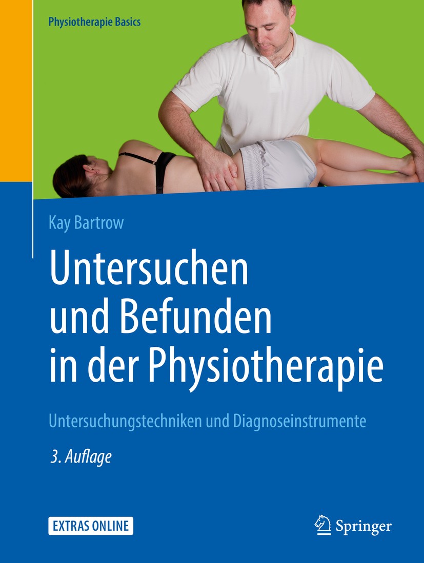 Titlebook: Untersuchen und Befunden in der Physiotherapie; Untersuchungstechnik Kay Bartrow Book 2019Latest edition Springer-Verlag GmbH Deutschland, Titlebook: Untersuchen und Befunden in der Physiotherapie; Untersuchungstechnik Kay Bartrow Book 2019Latest edition Springer-Verlag GmbH Deutschland,