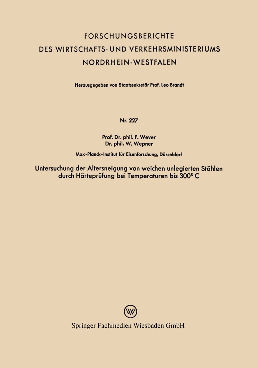 Titlebook: Untersuchung der Altersneigung von weichen unlegierten Stählen durch Härteprüfung bei Temperaturen b; F. Wever,W. Wepner Book 1956 Springe Titlebook: Untersuchung der Altersneigung von weichen unlegierten Stählen durch Härteprüfung bei Temperaturen b; F. Wever,W. Wepner Book 1956 Springe