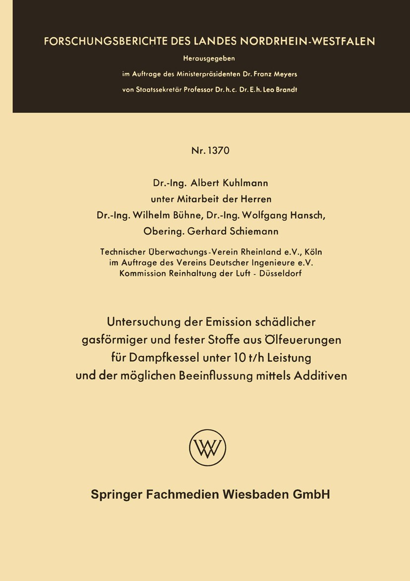 Titlebook: Untersuchung der Emission schädlicher gasförmiger und fester Stoffe aus Ölfeuerungen für Dampfkessel; Albert Kuhlmann,Wilhelm Bühne,Oberin Titlebook: Untersuchung der Emission schädlicher gasförmiger und fester Stoffe aus Ölfeuerungen für Dampfkessel; Albert Kuhlmann,Wilhelm Bühne,Oberin