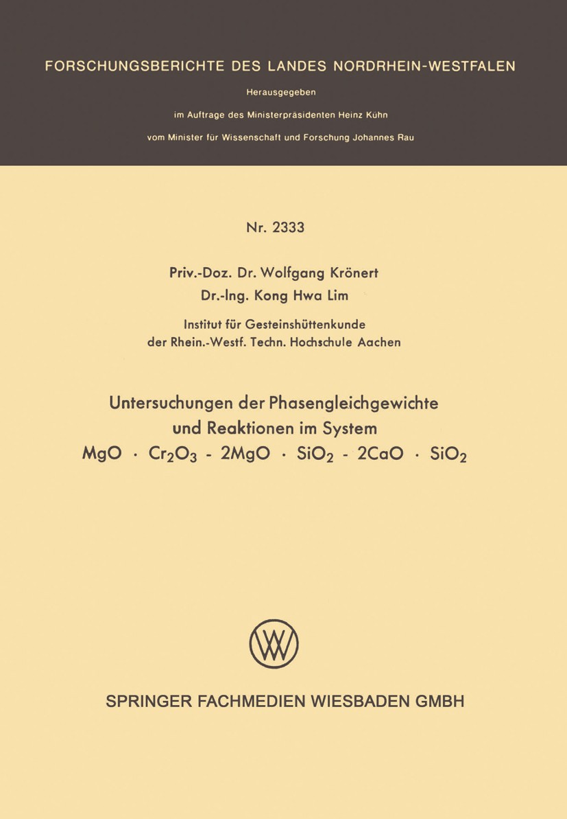 Titlebook: Untersuchung der Phasengleichgewichte und Reaktionen im System MgO · Cr2O3 - 2MgO · SiO2 - 2CaO · Si; Wolfgang Krönert,Kong Hwa Lim Book 1 Titlebook: Untersuchung der Phasengleichgewichte und Reaktionen im System MgO · Cr2O3 - 2MgO · SiO2 - 2CaO · Si; Wolfgang Krönert,Kong Hwa Lim Book 1