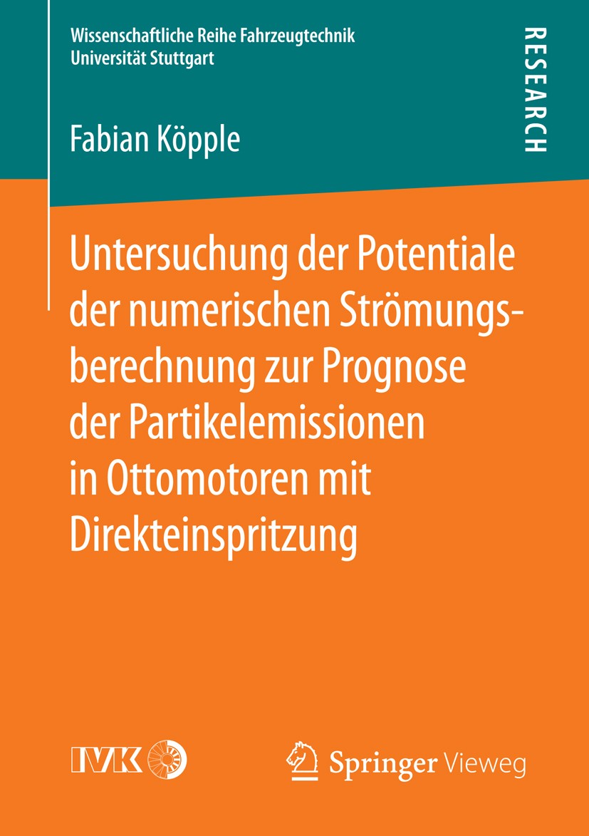 Titlebook: Untersuchung der Potentiale der numerischen Strömungsberechnung zur Prognose der Partikelemissionen ; Fabian Köpple Book 2015 Springer Fac Titlebook: Untersuchung der Potentiale der numerischen Strömungsberechnung zur Prognose der Partikelemissionen ; Fabian Köpple Book 2015 Springer Fac