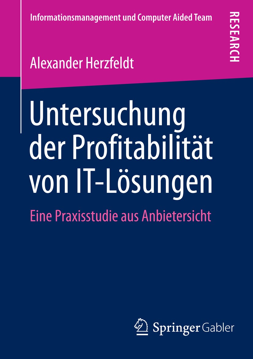 Titlebook: Untersuchung der Profitabilität von IT-Lösungen; Eine Praxisstudie au Alexander Herzfeldt Book 2015 Springer Fachmedien Wiesbaden 2015 Anbi Titlebook: Untersuchung der Profitabilität von IT-Lösungen; Eine Praxisstudie au Alexander Herzfeldt Book 2015 Springer Fachmedien Wiesbaden 2015 Anbi