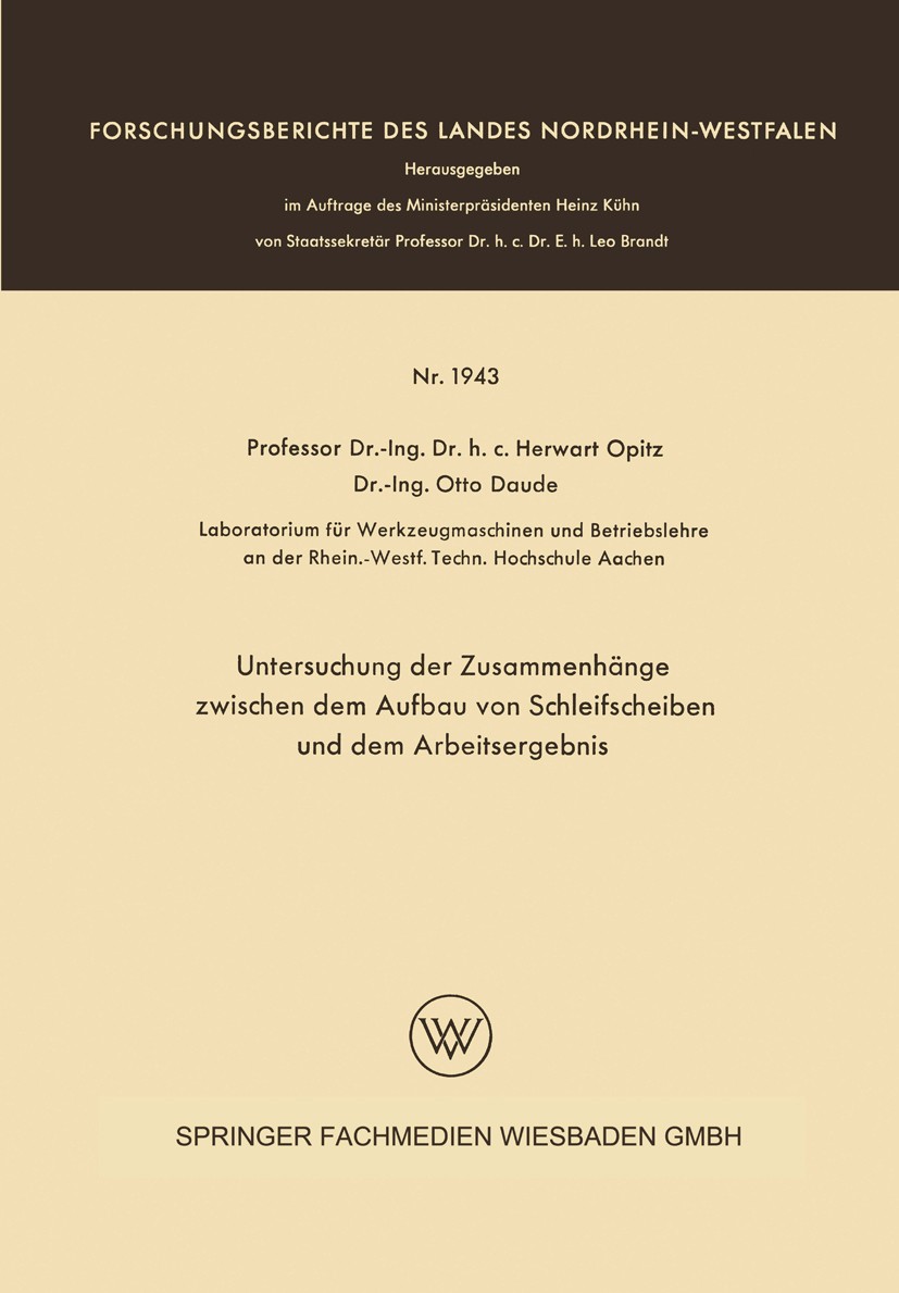Titlebook: Untersuchung der Zusammenhänge zwischen dem Aufbau von Schleifscheiben und dem Arbeitsergebnis; Herwart Opitz,Otto Daude Book 1968 Springe Titlebook: Untersuchung der Zusammenhänge zwischen dem Aufbau von Schleifscheiben und dem Arbeitsergebnis; Herwart Opitz,Otto Daude Book 1968 Springe