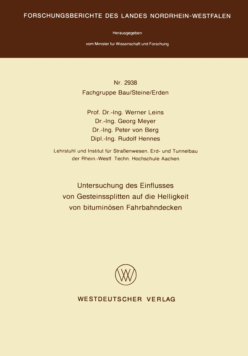Titlebook: Untersuchung des Einflusses von Gesteinssplitten auf die Helligkeit von bituminösen Fahrbahndecken; Werner Leins,Georg Meyer,Rudolf Hennes Titlebook: Untersuchung des Einflusses von Gesteinssplitten auf die Helligkeit von bituminösen Fahrbahndecken; Werner Leins,Georg Meyer,Rudolf Hennes