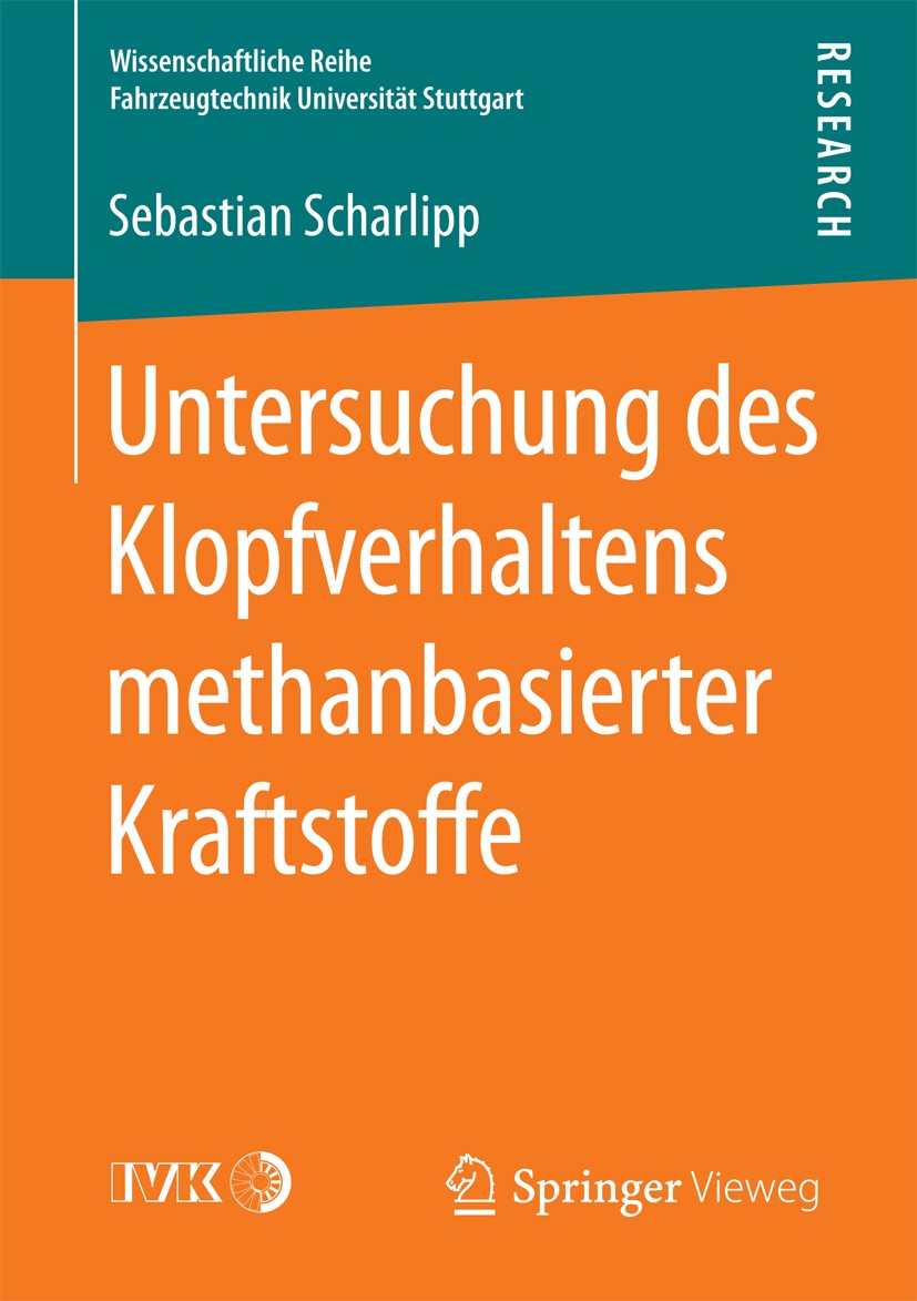 Titlebook: Untersuchung des Klopfverhaltens methanbasierter Kraftstoffe; Sebastian Scharlipp Book 2017 Der/die Herausgeber bzw. der/die Autor(en), ex Titlebook: Untersuchung des Klopfverhaltens methanbasierter Kraftstoffe; Sebastian Scharlipp Book 2017 Der/die Herausgeber bzw. der/die Autor(en), ex