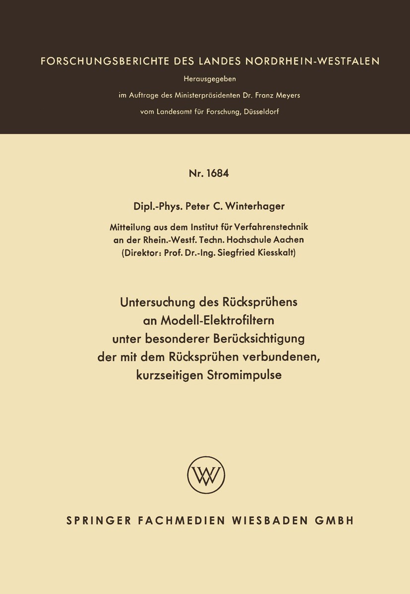 Titlebook: Untersuchung des Rücksprühens an Modell-Elektrofiltern unter besonderer Berücksichtigung der mit dem; Peter C. Winterhager Book 1966 Sprin Titlebook: Untersuchung des Rücksprühens an Modell-Elektrofiltern unter besonderer Berücksichtigung der mit dem; Peter C. Winterhager Book 1966 Sprin