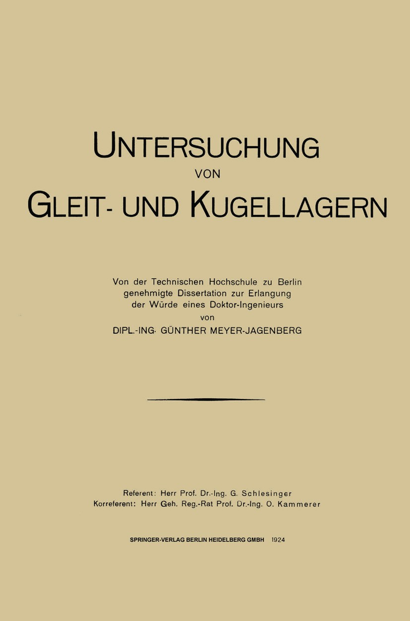Titlebook: Untersuchung von Gleit- und Kugellagern; Günther Meyer-Jagenberg Book 1924 Springer-Verlag Berlin Heidelberg 1924 Gleitlager.Gußeisen.Guße Titlebook: Untersuchung von Gleit- und Kugellagern; Günther Meyer-Jagenberg Book 1924 Springer-Verlag Berlin Heidelberg 1924 Gleitlager.Gußeisen.Guße