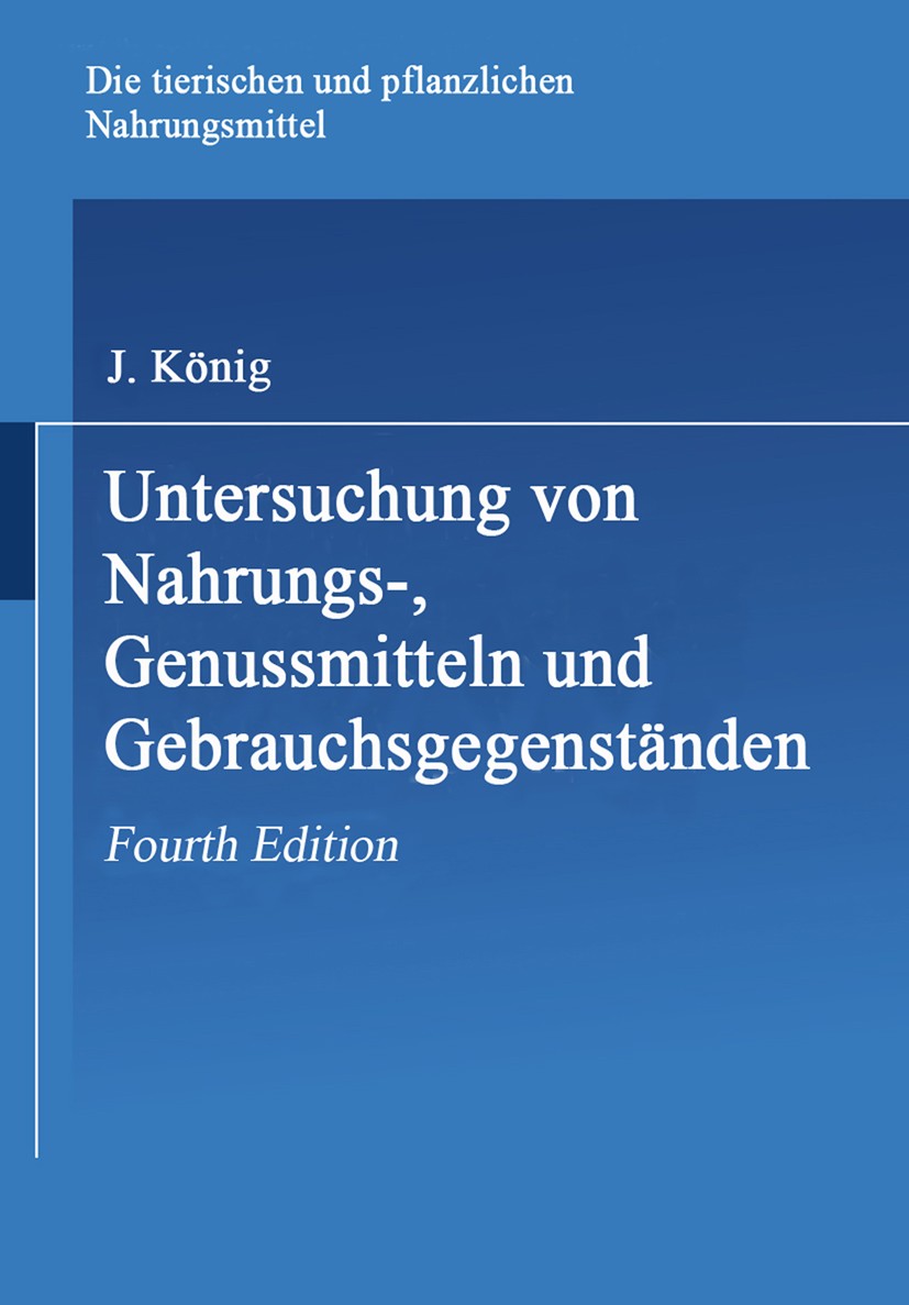 Titlebook: Untersuchung von Nahrungs-, Genussmitteln und Gebrauchsgegenständen; J. König Book 1914Latest edition Springer-Verlag Berlin Heidelberg 19 Titlebook: Untersuchung von Nahrungs-, Genussmitteln und Gebrauchsgegenständen; J. König Book 1914Latest edition Springer-Verlag Berlin Heidelberg 19