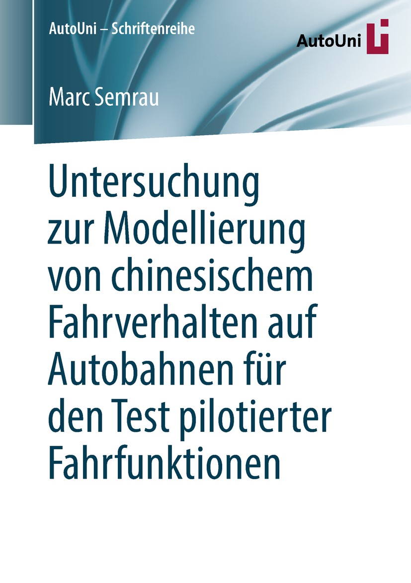 Titlebook: Untersuchung zur Modellierung von chinesischem Fahrverhalten auf Autobahnen für den Test pilotierter; Marc Semrau Book 2018 Der/die Heraus Titlebook: Untersuchung zur Modellierung von chinesischem Fahrverhalten auf Autobahnen für den Test pilotierter; Marc Semrau Book 2018 Der/die Heraus