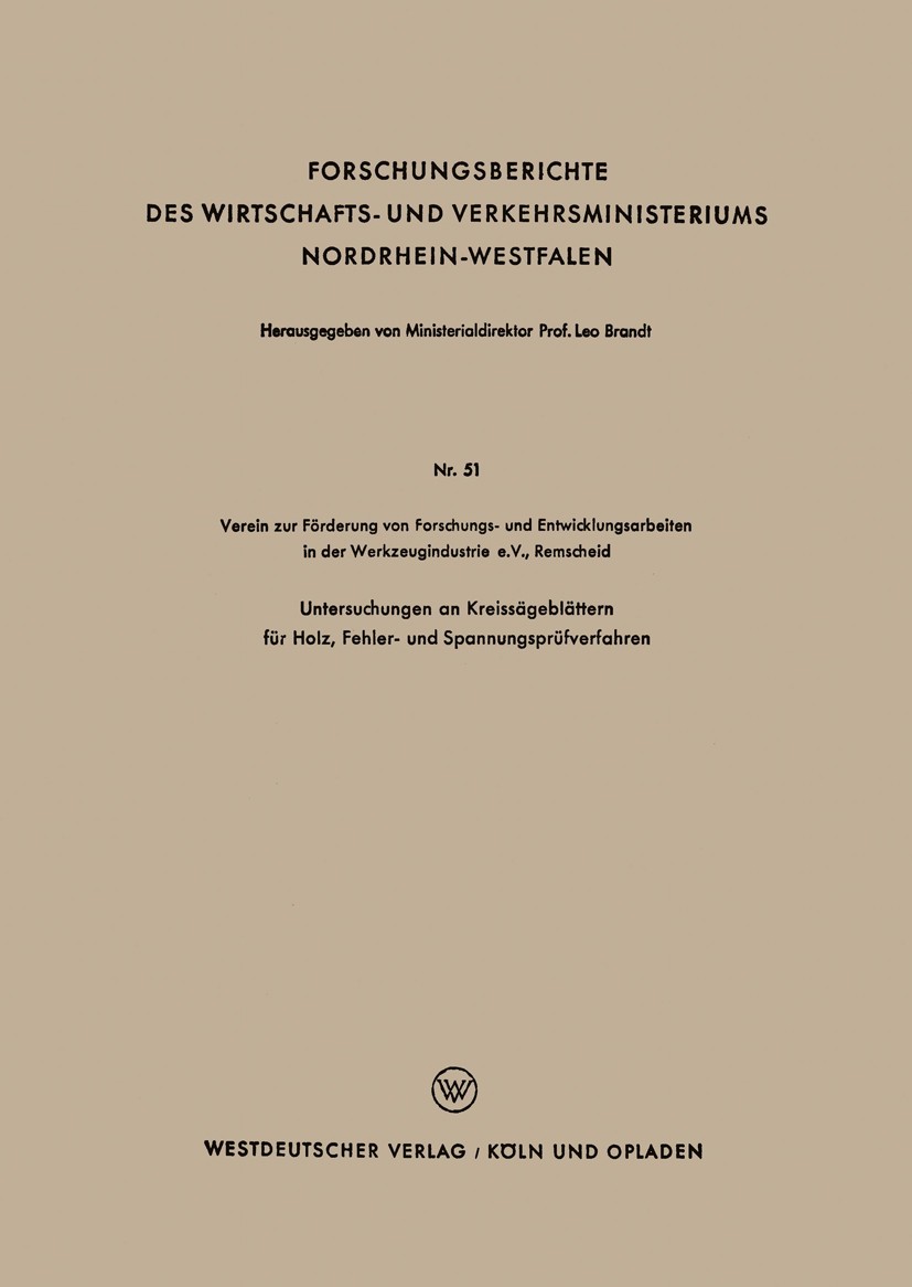 Titlebook: Untersuchungen an Kreissägeblättern für Holz, Fehler- und Spannungsprüfverfahren; Verein zur Förderung von Forschungs- und Entwicklu Book Titlebook: Untersuchungen an Kreissägeblättern für Holz, Fehler- und Spannungsprüfverfahren; Verein zur Förderung von Forschungs- und Entwicklu Book
